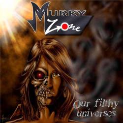 Murky Zone : Our Filthy Universes